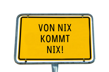 Ortseingangsschild "Von Nix kommt Nix"