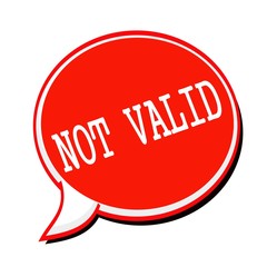 NOT VALID white stamp text on red Speech Bubble