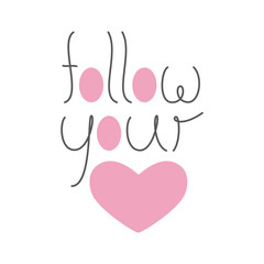 Follow your heart lettering