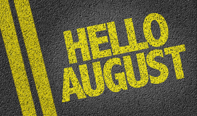 Hello August written on the road