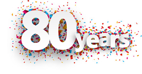 Eighty years paper confetti sign.
