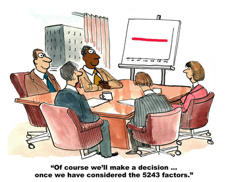 Business cartoon showing people in a meeting and chart with flat sales. One  person says, 'of course we'll make a decision... once we have considered  the 5243 factors'. Stock Illustration | Adobe