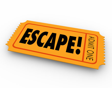 Escape Ticket Out Getaway Leaving Exiting Breaking Away