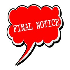 Final Notice white stamp text on red Speech Bubble
