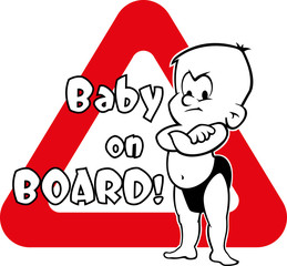 Baby on board. A warning plate with an angry baby standing with folded his arms.