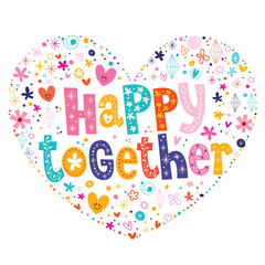 happy together heart shaped type lettering vector design