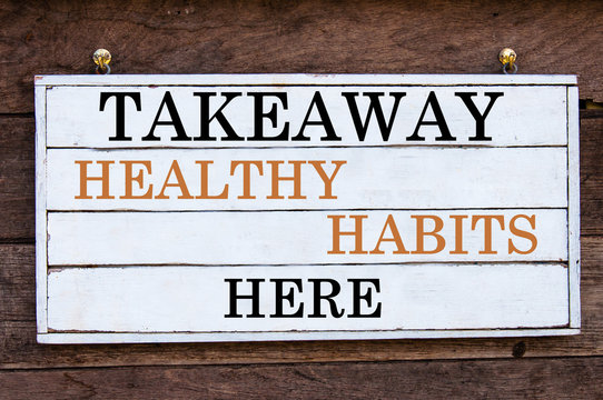 Inspirational message - Takeaway Healthy Habits Here