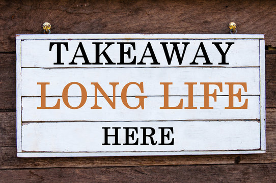 Inspirational message - Takeaway Long Life Here