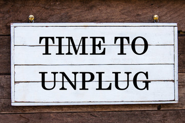 Inspirational message - Time To Unplug