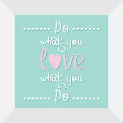Do what you love Love what you do Quote motivation calligraphic inspiration phrase in the frame Lettering graphic Heart line Flat design