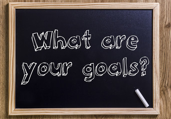 What are your goals?