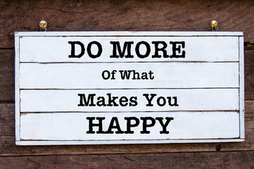 Inspirational message - Do More Of What Makes You Happy
