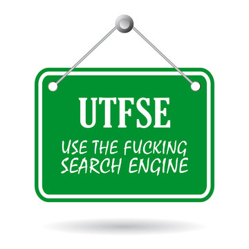 UTFSE sign - use the fucking search engine, web slang phrase