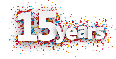 Fifteen years paper confetti sign.