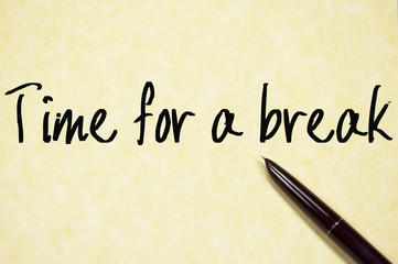 time for a break text write on paper