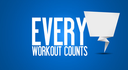 Every workout counts - Motivation