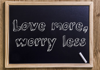 Love more, worry less