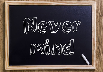Never mind
