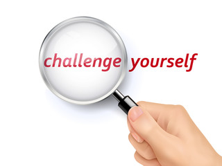 challenge yourself showing through magnifying glass