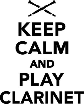 Keep calm and play clarinet