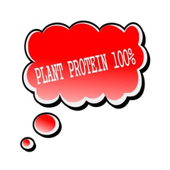 Plant Protein 100% white stamp text on red Speech Bubble