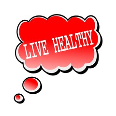 Live Healthy white stamp text on red Speech Bubble