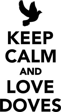 Keep calm and love doves