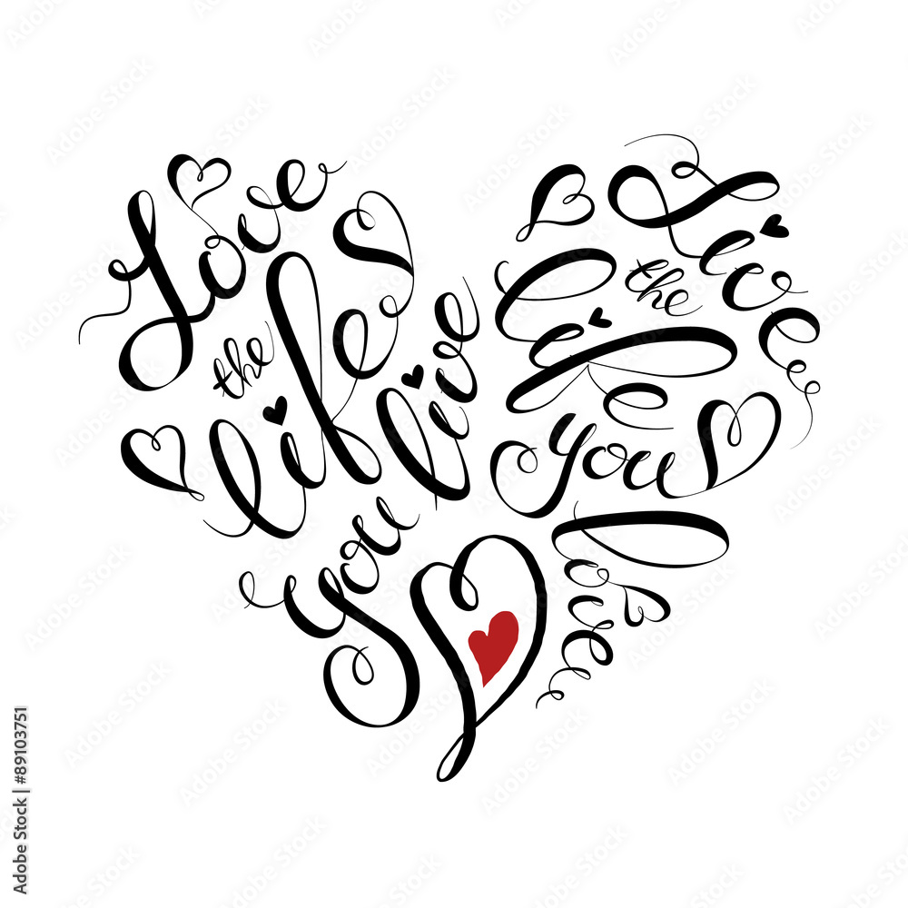 Wall mural lettering poster. motivational illustration with text. love the life you live. quote in heart shape.