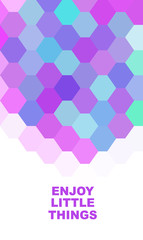 Inspiration Quote - Colorful hexagon pattern