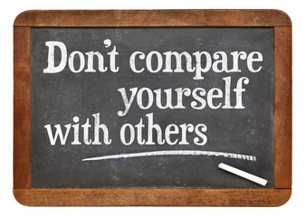 Do not compare yourself with others