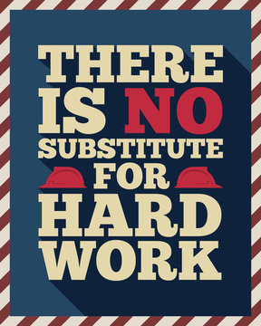 American labor day quotes "There is no substitute for hard work" with long shadow