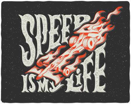 Print for T-shirt with lettering composition "Speed is my life". Burning roadster car illustration.