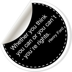 Whether your think you can or you cant youre rights. Inspirational motivational quote. Simple...