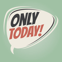 only today retro speech bubble
