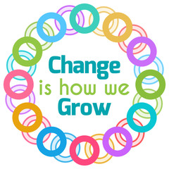 Change Is How We Grow Colorful Rings Circular 