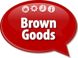 Brown Goods  Business term speech bubble illustration