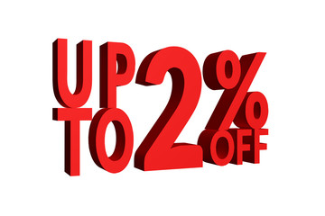Up to 2% Off in Red Color 3D Rendered Text for Discount Sale Promotions isolated on White Background with clipping path.