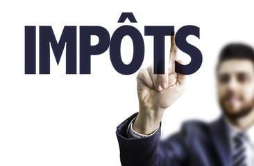 Business man pointing the text: Taxes (in French)