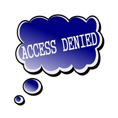 access denied white stamp text on blueblack Speech Bubble