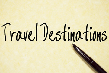 travel destinations text write on paper