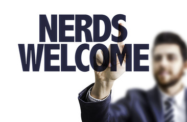 Businessman pointing the text: Nerds Welcome