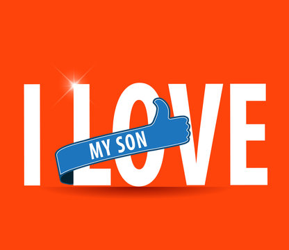 Illustration of a sign saying i love my son, flat design typography - vector eps10