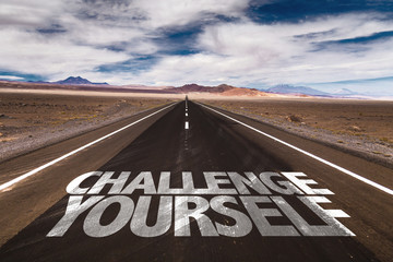 Challenge Yourself written on desert road - obrazy, fototapety, plakaty