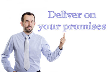 Deliver on your promises