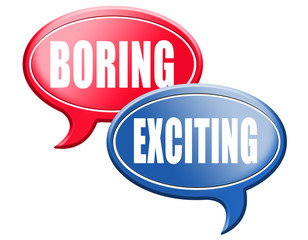 exciting or boring