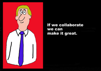 Business image showing businessman and the words, 'If we collaborate we can make it great'.