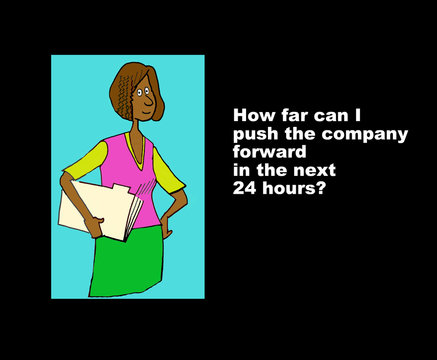 Business image showing a black millennial businesswoman and the words, 'How far can I push the company forward in the next 24 hours?'.