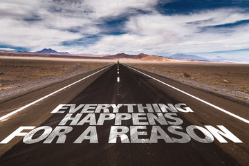 Everything Happens For a Reason written on desert road