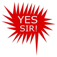 Yes sir white stamp text on red Speech Bubble