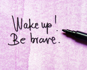 wake up and be brave